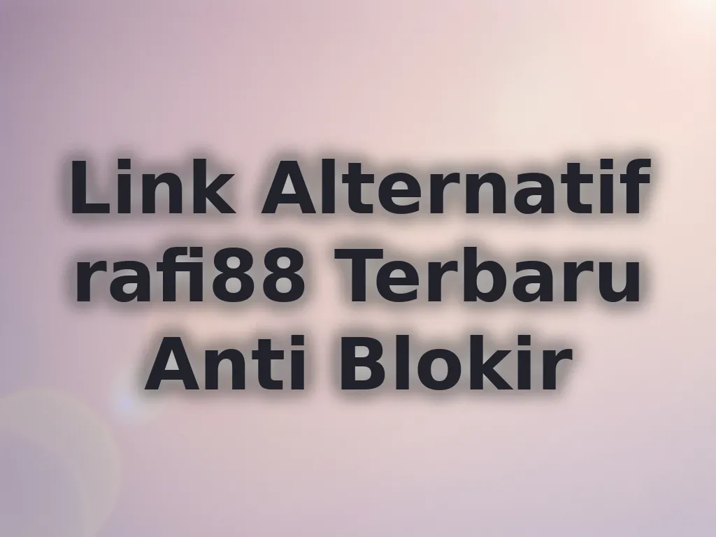 Link Alternatif rafi88 Terbaru Anti Blokir
